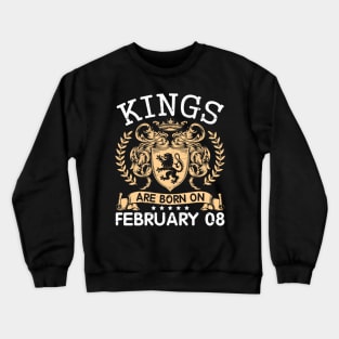 Happy Birthday To Me You Papa Daddy Uncle Brother Husband Cousin Son Kings Are Born On February 08 Crewneck Sweatshirt